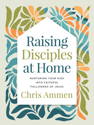Raising Disciples at Home - ebook